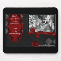 Dare To Be..... Mousepads