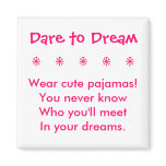 Dare to Dream Magnet