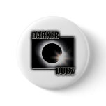 DARKER DUBZ black an White Dubstep Dub Pins