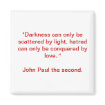 Darkness can only be conquerd By light Magnets