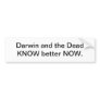 Darwin and the Dead - bumper sticker