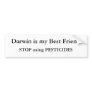 Darwin is my Best Friend, STOP using PESTICIDES Bumper Sticker