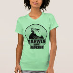 Darwin Is My Homeboy Shirts