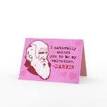 Darwin, Naturally Select you Valen... Greeting Card