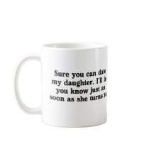 Date My Daughter Coffee Mugs