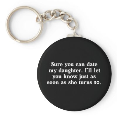 Date My Daughter (White) Keychain by MotherandFatherGifts