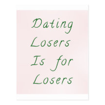Dating Losers is for Losers - Green Post Cards