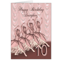 Daughter age 10, a ballerina birthday card