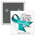 Daughter-in-Law  - Teal Ribbon Awareness Pin