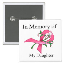 Daughter - In Memory - Breast Cancer Pinback Buttons