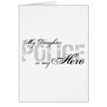 Daughter Is My Hero - POLICE Greeting Cards