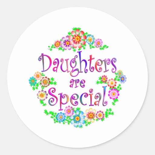DAUGHTERS are Special Round Sticker