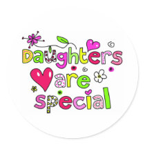 Daughters are Special Round Stickers