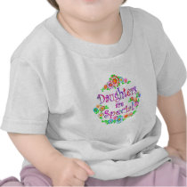 DAUGHTERS are Special Tee Shirt