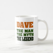 Dave - the Man, the Myth, the Legend! Mugs