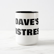 DAVE'S MISTRESS MUGS