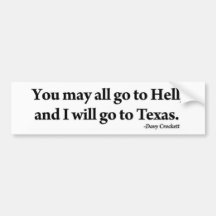Davy Crockett You May All Go to Hell I'll Texas Bumper Sticker