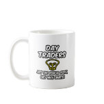Day Traders...Regular People, Only Smarter Coffee Mugs
