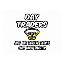Day Traders...Regular People, Only Smarter Postcards