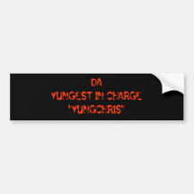 DAYUNGEST IN CHARGE"YUNGCHRIS" BUMPER STICKERS