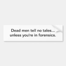 Dead men tell no tales - bumper sticker