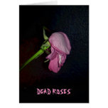 Dead Roses: The bloom is off the blossom, baby. Greeting Cards