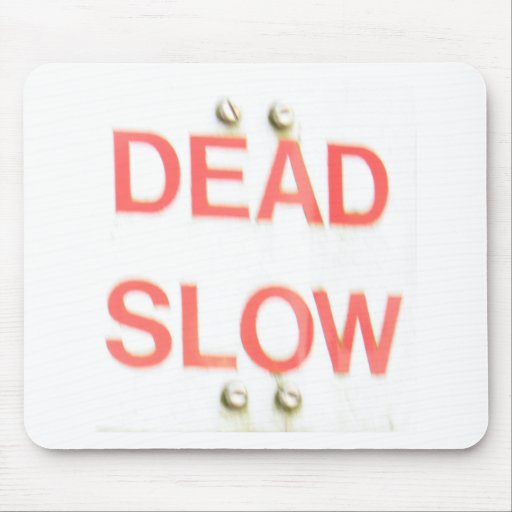 Dead Slow Mouse Pad