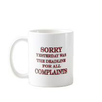 Deadline For Complaints Coffee Mug