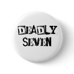 DEADLY SEVEN PINBACK BUTTON