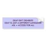 DEAF ISN'T DISABLEDDEAF IS JUST A DIFFERENT LAN... BUMPER STICKERS