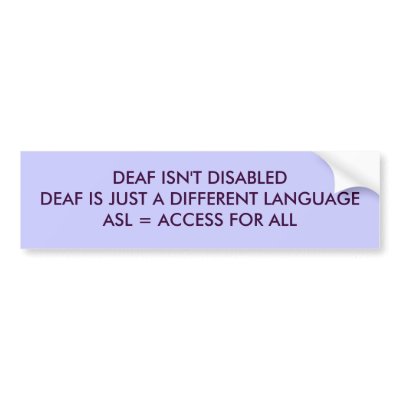 DEAF ISN'T DISABLEDDEAF IS JUST A DIFFERENT LAN... BUMPER STICKERS by cafferatajenkins