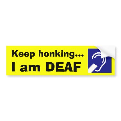 Deaf, Keep honking..., I am DEAF Bumper Stickers by RunChick87