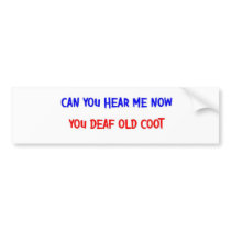 DEAF OLD COOT BUMPER STICKER