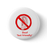 deaf signedone,    Deaf  "but friendly" Pins