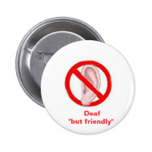 deaf signedone,    Deaf  "but friendly" Pins
