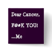 Dear Cancer,  F@#K YOU!  ...Me