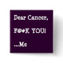 Dear Cancer,  F@#K YOU!  ...Me
