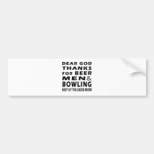 Dear God Thanks For Beer Men and Bowling Bumper Sticker