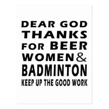 Dear God Thanks For Beer Women and Badminton Post Cards