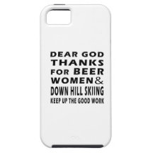 Dear God Thanks For Beer Women and Down Hill Skiin iPhone 5 Cases