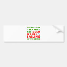 Dear God Thanks For Beer Women And Sailing Bumper Stickers