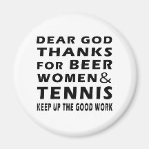 Dear God Thanks For Beer Women and Tennis Refrigerator Magnets