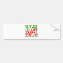 Dear God Thanks For Beer Women And Wrestling Bumper Stickers