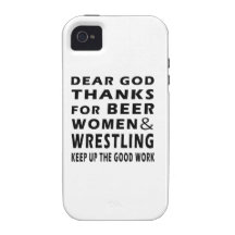 Dear God Thanks For Beer Women and Wrestling iPhone 4 Cases