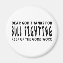 Dear God Thanks For Bull Fighting Refrigerator Magnet