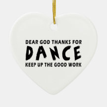 Dear God Thanks For Dance Christmas Ornament