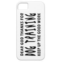 Dear God Thanks For Dog Training iPhone 5 Cases