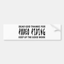 Dear God Thanks For Rodeo Riding Bumper Sticker