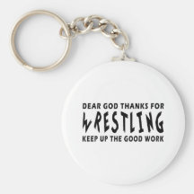 Dear God Thanks For Wrestling Key Chains