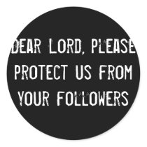 Dear Lord, please protect us from your followers